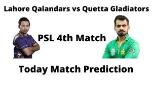 आज का मैच कौन जीतेगा -PSL 4th Match Lahore Qalandars vs Quetta Gladiators -Today Match Prediction Hindi