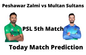 आज का मैच कौन जीतेगा -PSL 5th Match Peshawar Zalmi vs Multan Sultans -Today Match Prediction Hindi