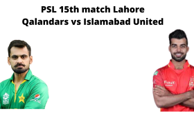 आज का मैच कौन जीतेगा-PSL 15th match Lahore Qalandars vs Islamabad United-Today Match Prediction Hindi
